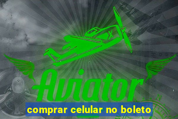 comprar celular no boleto